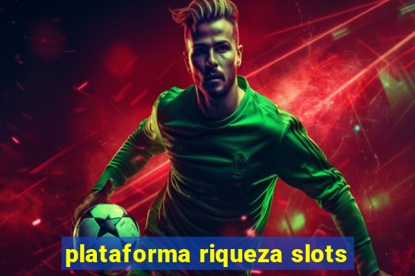 plataforma riqueza slots